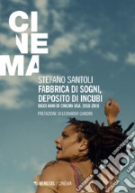 Fabbrica di sogni, deposito di incubi. Dieci anni di cinema USA. 2010-2019 libro