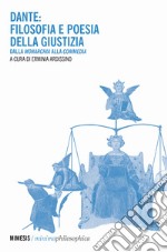 Dante: filosofia e poesia della giustizia. Dalla «Monarchia» alla «Commedia» libro