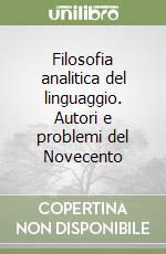 Filosofia analitica del linguaggio. Autori e problemi del Novecento libro