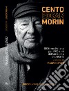 Cento Edgar Morin. 100 firme italiane per i 100 anni dell'umanista planetario libro