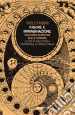 Rigore e immaginazione. Percorsi semiotici sulle scienze libro