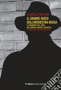 Il grande gioco dell'Orchestra Rossa. Le memorie del capo dei servizi segreti sovietici