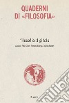 Filosofia digitale. Quaderni di «Filosofia» libro