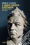 Il quarto concerto di Beethoven. Come invito all'opera del pensiero libro