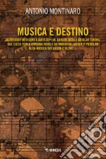 Musica e destino. Da Freddy Mercury a Janis Joplin, da Ezio Bosso ad Alan Turing, dal cieco Tom a Virginia Wollf da Maria Callas a P. P. Pasolini alla musica dei lager e oltre... libro