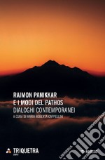 Raimon Pannikar e i modi del pathos. Dialoghi contemporanei libro