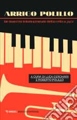 Arrigo Polillo. Un maestro internazionale della critica jazz libro