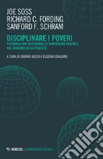 Disciplinare i poveri. Paternalismo neoliberale e dimensione razziale nel governo della povertà