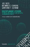 Disciplinare i poveri. Paternalismo neoliberale e dimensione razziale nel governo della povertà libro