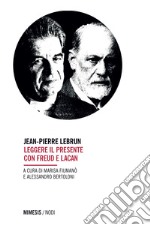 Leggere il presente con Freud e Lacan libro