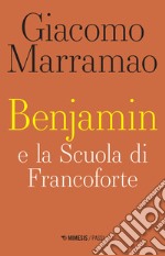 Benjamin e la scuola di Francoforte libro