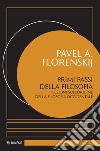 Primi passi della filosofia. Lezioni sull'origine della filosofia occidentale libro