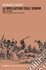 La rivoluzione degli schiavi. Haiti 1763-1803 libro