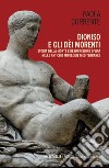 Dioniso e gli dèi morenti. Storia della morte e resurrezione divina nelle antiche mitologie mediterranee libro