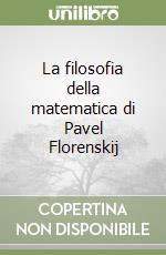 La filosofia della matematica di Pavel Florenskij libro