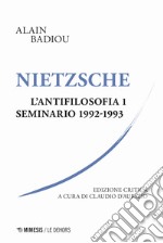 Nietzsche. L'antifilosofia. Seminario 1992-1993. Ediz. critica. Vol. 1 libro