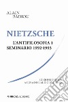 Nietzsche. L'antifilosofia. Seminario 1992-1993. Ediz. critica. Vol. 1 libro