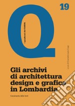 Gli archivi di architettura design e grafica in Lombardia. Censimento delle fonti