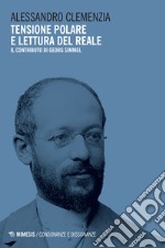 Tensione polare e lettura del reale. Il contributo di Georg Simmel libro