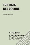 Trilogia del colore. Vol. 1-3: Giulia Manfredi-Maria Cristina Carlini-Giovanna Giachetti libro