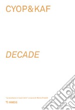 Cyop&kaf. Decade libro