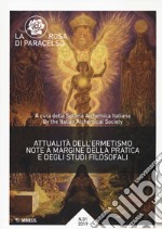 La rosa di Paracelso (2019). Vol. 1: Attualità dell'ermetismo. Note a margine della pratica e degli studi filosofali libro