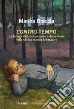 Contro-tempo. La temporalità del pensiero e della storia nella clinica e nella letteratura libro