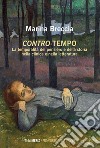 Contro-tempo. La temporalità del pensiero e della storia nella clinica e nella letteratura libro