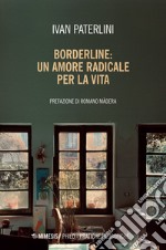 Borderline: un amore radicale per la vita libro