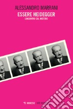 Essere Heidegger. L'incontro col mistero libro