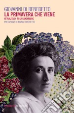 La primavera che viene. Attualità di Rosa Luxemburg libro