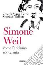 Simone Weil. Come l'abbiamo conosciuta