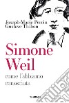 Simone Weil. Come l'abbiamo conosciuta libro di Perrin Joseph-Marie Thibon Gustave