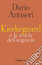 Kierkegaard e la scuola dell'angoscia libro