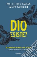 Dio esiste? Un confronto su verità, fede, ateismo libro