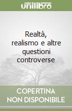 Realtà, realismo e altre questioni controverse libro