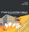 Storie di quartieri pubblici. Progetti e sperimentazioni per valorizzare l'abitare libro