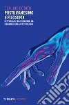 Postumanesimo e filosofia. Responsabilità o funzionalità. Una questione antropologica libro di Bonito Claudio