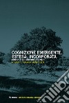 Cognizione emergente, estesa, incorporata. Prospettive multidisciplinari libro