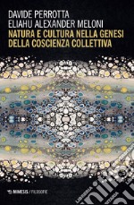 Natura e cultura nella genesi della coscienza collettiva libro