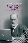 Nella stanza virtuale. Dal lettino alla psicoterapia psicoanalitica online libro di Di Gregorio Luciano