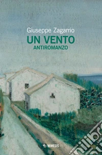 Un vento. Antiromanzo libro