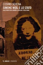 Simone Weil e lo Stato. Voce profetica contro la deriva totalitaria libro