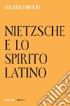 Nietzsche e lo spirito latino libro