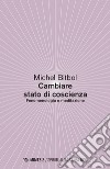 Come cambiare stato di coscienza. Fenomenologia e meditazione libro di Bitbol Michel