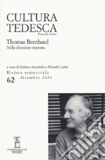 Cultura tedesca (2021). Vol. 62: Thomas Bernhard. Nella direzione opposta libro