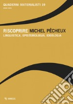 Quaderni materialisti. Vol. 19: Riscoprire Michel Pecheux. Linguistica, epistemologia, ideologia libro