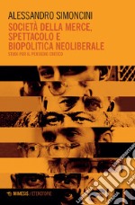 Società della merce, spettacolo e biopolitica neoliberale. Studi per il pensiero critico libro