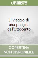 Il viaggio di una parigina dell'Ottocento libro