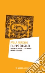 Filippo Ghisolfi. Tipografo, editore e calcografo (Milano 1629-1669) libro